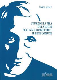 Sturzo e La Pira - due visioni per un solo obiettivo - Il bene comune